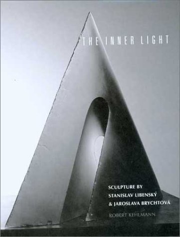 Stock image for The Inner Light: Sculpture by Stanislav Libensky and Jaroslava Brychtova for sale by SecondSale