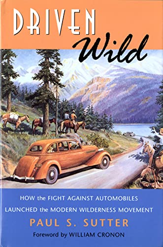 9780295982205: Driven Wild: How The Fight Against Automobiles Launched The Modern Wilderness Movement