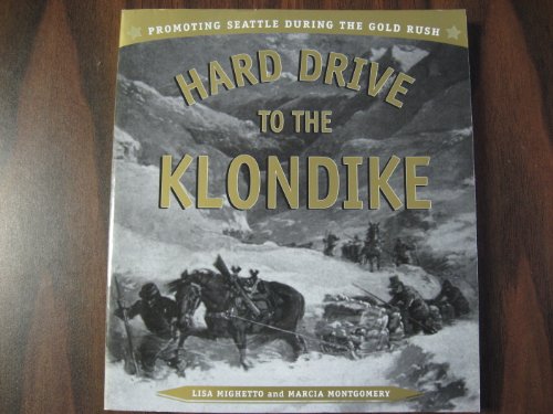 Imagen de archivo de Hard Drive to the Klondike: Promoting Seattle During the Gold Rush a la venta por HPB-Emerald