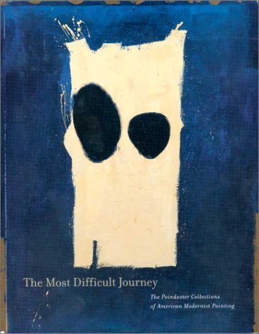 Stock image for The Most Difficult Journey: The Poindexter Collections of American Modernist Painting for sale by SecondSale