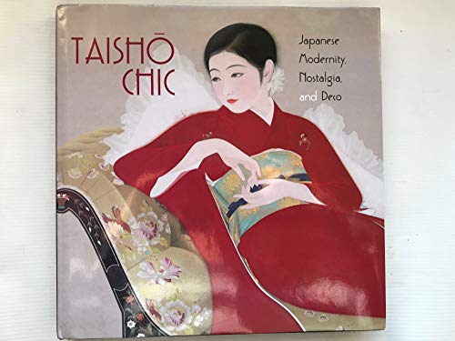 9780295982441: Taisho Chic: Japanese Modernity, Nostalgia, and Deco
