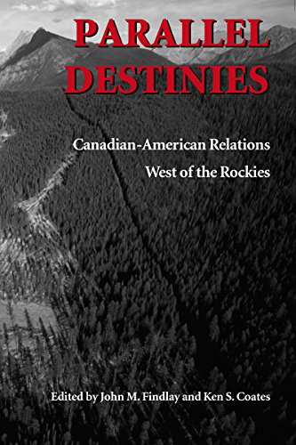 Beispielbild fr Parallel Destinies: Canadian-American Relations West of the Rockies zum Verkauf von Paisleyhaze Books