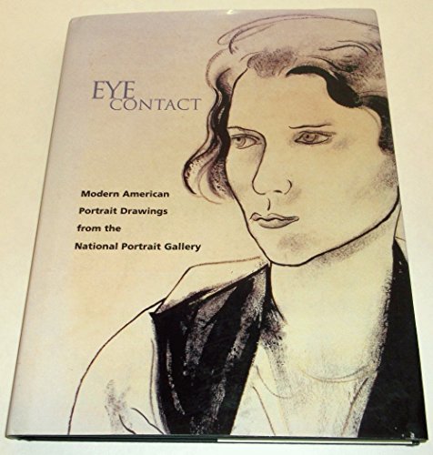 Stock image for Eye Contact: Modern American Portrait Drawings from the National Portrait Gallery for sale by HPB Inc.