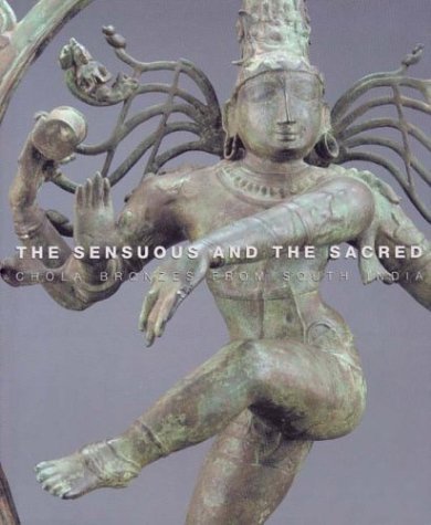 9780295982847: The Sensuous and the Sacred: Chola Bronzes from South India