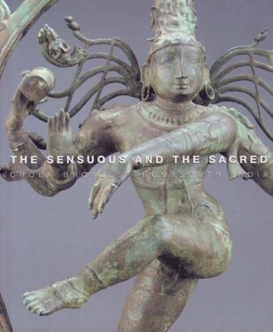 The Sensuous and the Sacred: Chola Bronzes from South Indi (9780295982847) by Dehedjia, Vidya