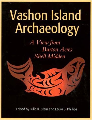 Stock image for Vashon Island Archaeology: A View from Burton Acres Shell Midden (Burke Museum of Natural History and Culture Research Report No. 8) for sale by Eryops Books