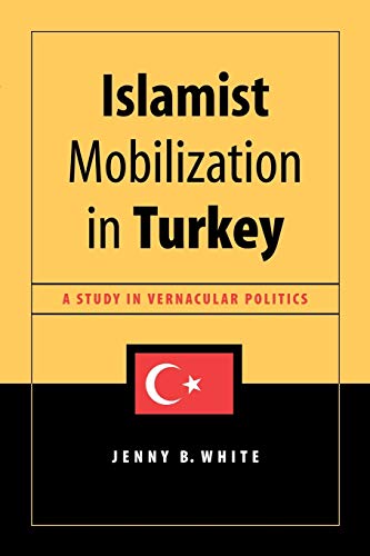 Stock image for Islamist Mobilization in Turkey : A Study in Vernacular Politics for sale by Better World Books