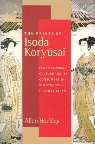 9780295983011: The Prints of Isoda Koryusai: Floating World Culture and Its Consumers in Eighteenth-Century Japan