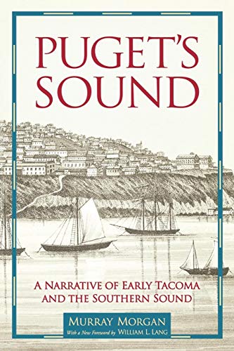 Imagen de archivo de Puget's Sound: A Narrative of Early Tacoma and the Southern Sound a la venta por ThriftBooks-Atlanta