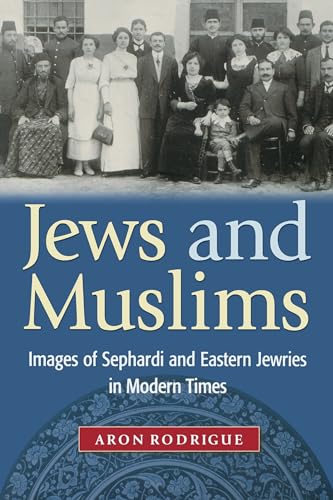 Stock image for Jews and Muslims: Images of Sephardi and Eastern Jewries in Modern Times for sale by More Than Words