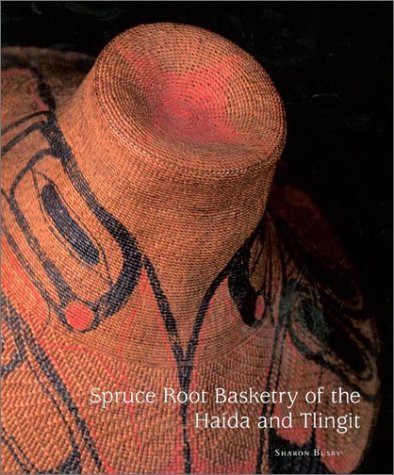 Stock image for Spruce Root Basketry of the Haida and Tlingit for sale by GF Books, Inc.