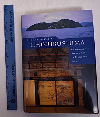 9780295983271: Chikubushima: Deploying the Sacred Arts in Momoyama Japan