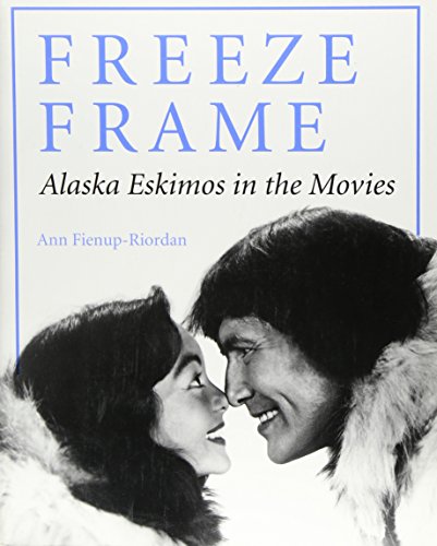 Stock image for Freeze Frame: Alaska Eskimos in the Movies for sale by Midtown Scholar Bookstore