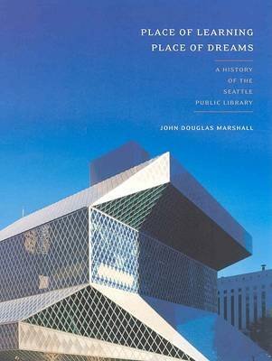 Imagen de archivo de Place of Learning, Place of Dreams : A History of the Seattle Public Library a la venta por Better World Books: West