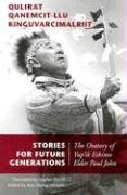 Stock image for Stories for Future Generations, the Oratory of Yup'ik Eskimo Elder Paul John for sale by COLLINS BOOKS