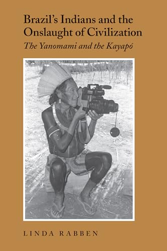 Brazil's Indians and the Onslaught of Civilization: The Yanomami and the Kayapo
