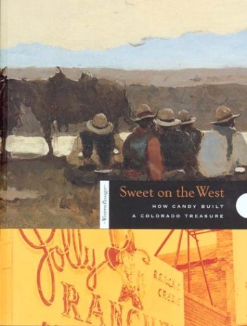 Stock image for Sweet on the West: How Candy Built a Colorado Treasure (Western Passages) for sale by SecondSale