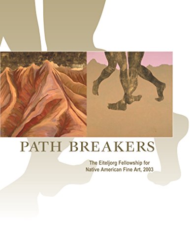 Imagen de archivo de Path Breakers: The Eiteljorg Fellowship for Native American Fine Art, 2003 a la venta por ThriftBooks-Dallas