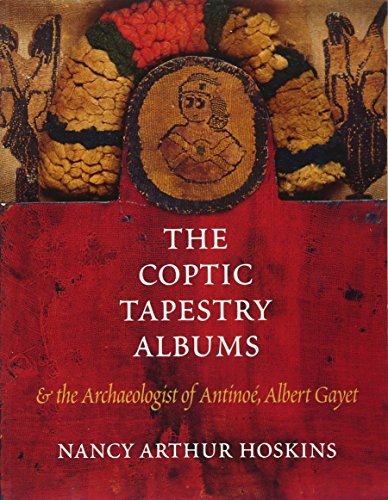 9780295983745: The Coptic Tapestry Albums: And the Archaeologist of Antinoe, Albert Gayet