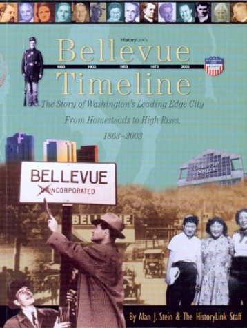 Stock image for Bellevue Timeline: The Story of Washington�s Leading-Edge City from Homesteads to High Rises, 1863�2003 for sale by Wonder Book