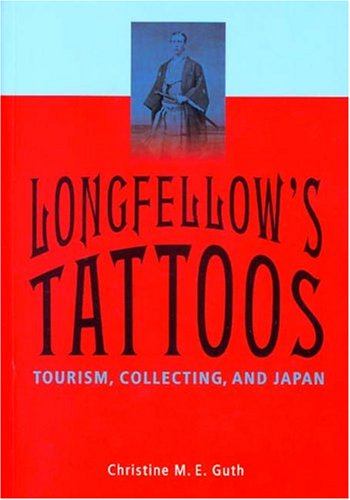 9780295984018: Longfellow's Tattoos: Tourism, Collecting, and Japan [Idioma Ingls]