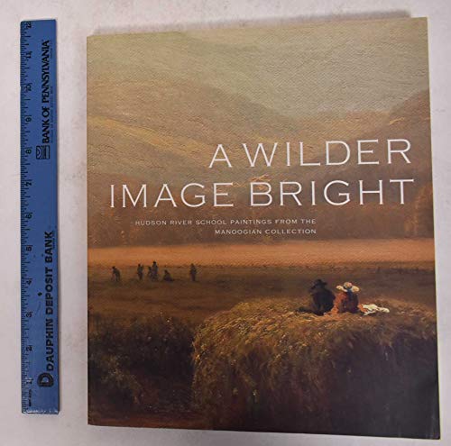9780295984070: A Wilder Image Bright: Hudson River School Paintings from the Manoogian Collection