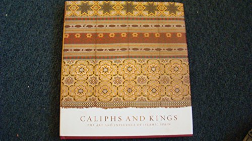 Beispielbild fr Caliphs And Kings: The Art and Influence Of Islamic Spain zum Verkauf von St Vincent de Paul of Lane County