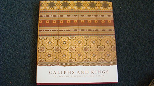 Imagen de archivo de Caliphs and Kings The Art of Islamic Spain a la venta por T. A. Borden Books