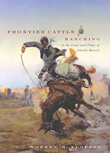 Beispielbild fr Frontier Cattle Ranching in the Land & Times of Charlie Russell. zum Verkauf von Powell's Bookstores Chicago, ABAA