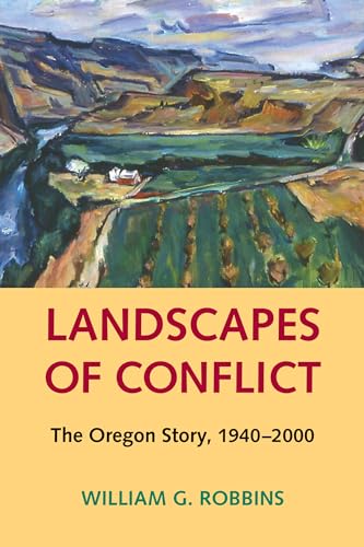 Imagen de archivo de Landscapes of Conflict: The Oregon Story, 1940-2000 (Weyerhaeuser Environmental Books) a la venta por Chaparral Books