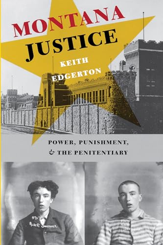 Beispielbild fr Montana Justice : Power, Punishment, and the Penitentiary zum Verkauf von Better World Books