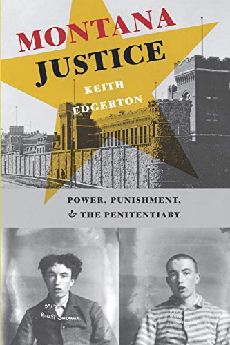 9780295984438: Montana Justice: Power, Punishment, and the Penitentiary