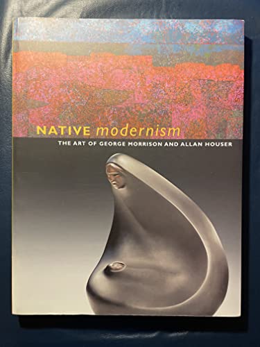 Beispielbild fr Native Modernism : The Art of George Morrison and Allan Houser zum Verkauf von Better World Books