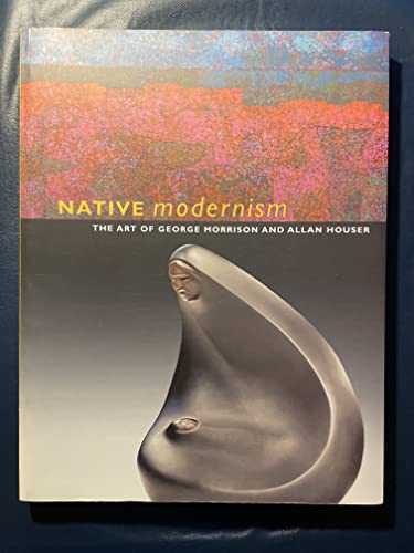 Native Modernism; The Art of George Morrison and Allan Houser