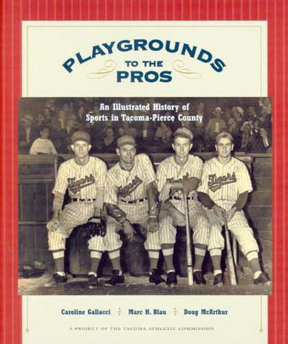 Stock image for Playgrounds to the Pros: An Illustrated History of Sports in Tacoma-Pierce County for sale by KuleliBooks