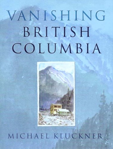 Stock image for Vanishing British Columbia for sale by Pelican Bay Books