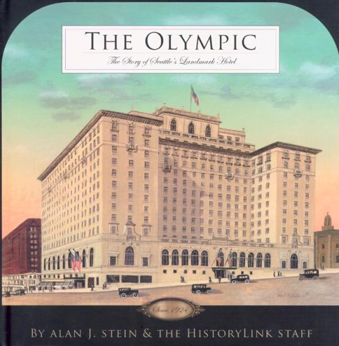 Imagen de archivo de The Olympic: The Story of Seattle's Landmark Hotel Since 1924 a la venta por Open Books