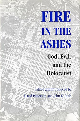 Stock image for Fire in the Ashes: God, Evil, and the Holocaust (Pastora Goldner Series in Post-holocaust Studies) for sale by The London Bookworm