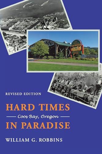 Stock image for Hard Times in Paradise: Coos Bay, Oregon, Revised Edition for sale by St Vincent de Paul of Lane County