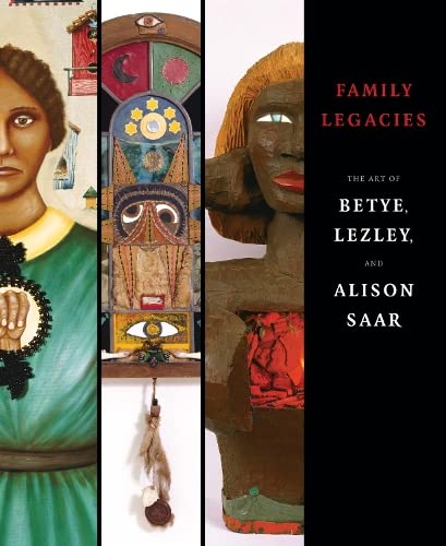 9780295985640: Family Legacies: The Art of Betye, Lezley, and Alison Saar