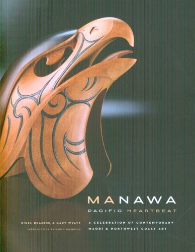 Beispielbild fr Manawa : Pacific Heartbeat - A Celebration of Contemporary Maori and Northwest Coast Art zum Verkauf von Better World Books: West