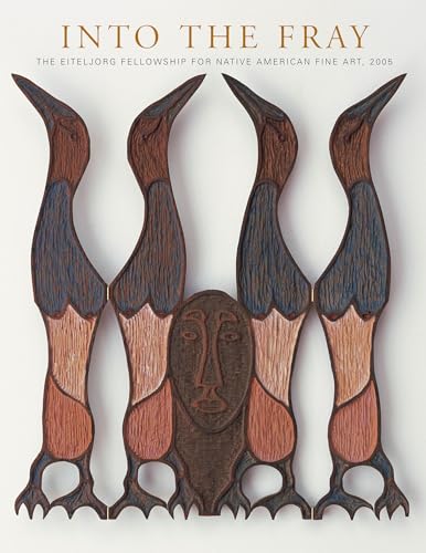 Imagen de archivo de Into the Fray: The Eiteljorg Fellowship for Native American Fine Art, 2005 a la venta por ThriftBooks-Dallas