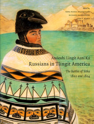 9780295986005: Anooshi Lingit Aani Ka/Russians in Tlingit America: The Battles of Sitka, 1802 And 1804 (Classics of Tlingit Oral Literature) (English and Russian Edition)