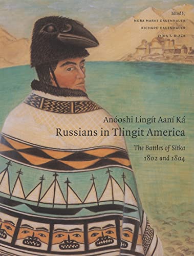 Stock image for An oshi Lingt Aan Ká / Russians in Tlingit America: The Battles of Sitka, 1802 and 1804 for sale by ThriftBooks-Dallas