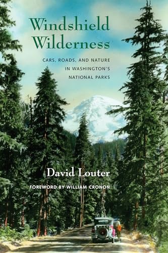 Imagen de archivo de Windshield Wilderness: Cars, Roads, and Nature in Washington's National Parks (Weyerhaeuser Environmental Books) a la venta por Skihills Books