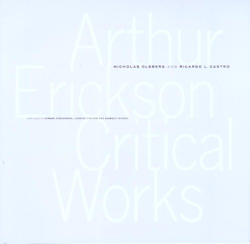 Arthur Erickson: Critical Works (9780295986203) by Olsberg, Nicholas; Castro, Ricardo L.