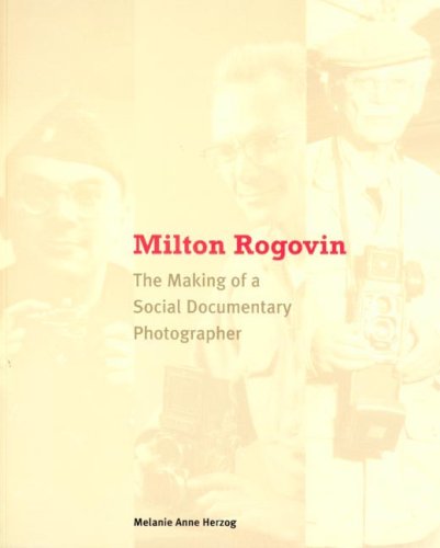 9780295986340: Milton Rogovin: The Making of a Social Documentary Photographer
