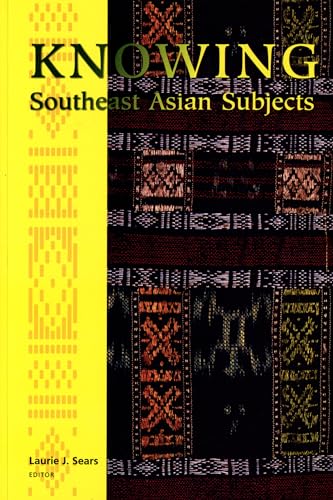Beispielbild fr Knowing Southeast Asian Subjects (Critical Dialogues in Southeast Asian Studies) zum Verkauf von Powell's Bookstores Chicago, ABAA