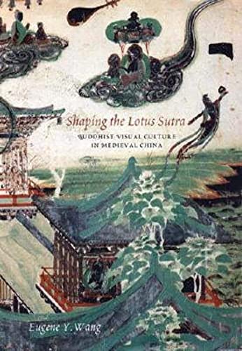 Imagen de archivo de Shaping the Lotus Sutra: Buddhist Visual Culture in Medieval China a la venta por GoldBooks