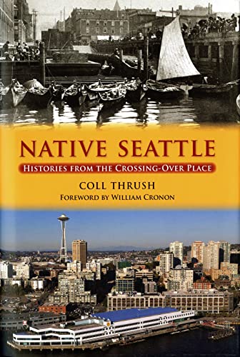 Stock image for Native Seattle: Histories from the Crossing-Over Place for sale by ThriftBooks-Atlanta